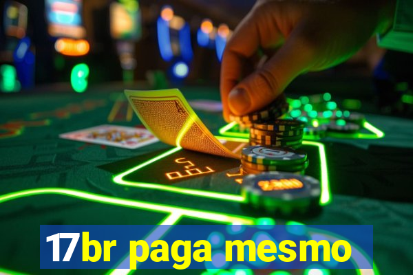 17br paga mesmo